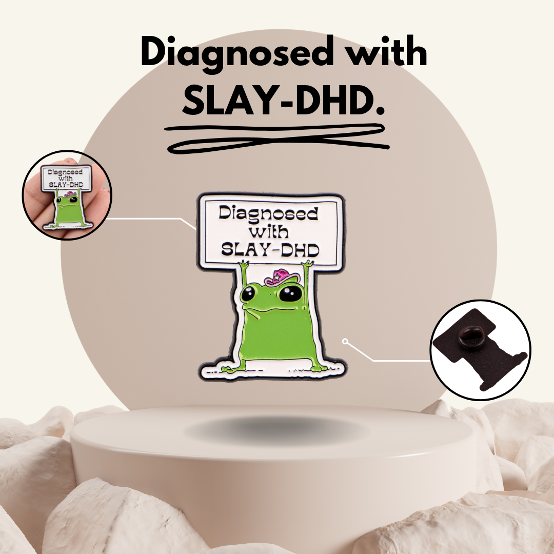 “Diagnosed with SlayDHD” - Communication Pin Badge.