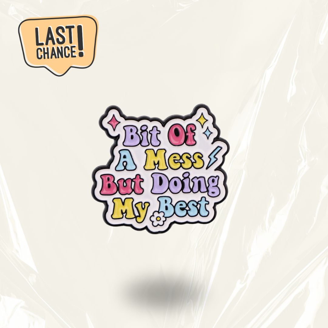 LAST CHANCE: Bit Of A Mess But Trying My Best Communication Pin Badge - Self-Compassion ADHD Gift