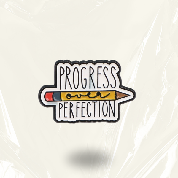 “Progress Over Perfection” - Communication Pin Badge.