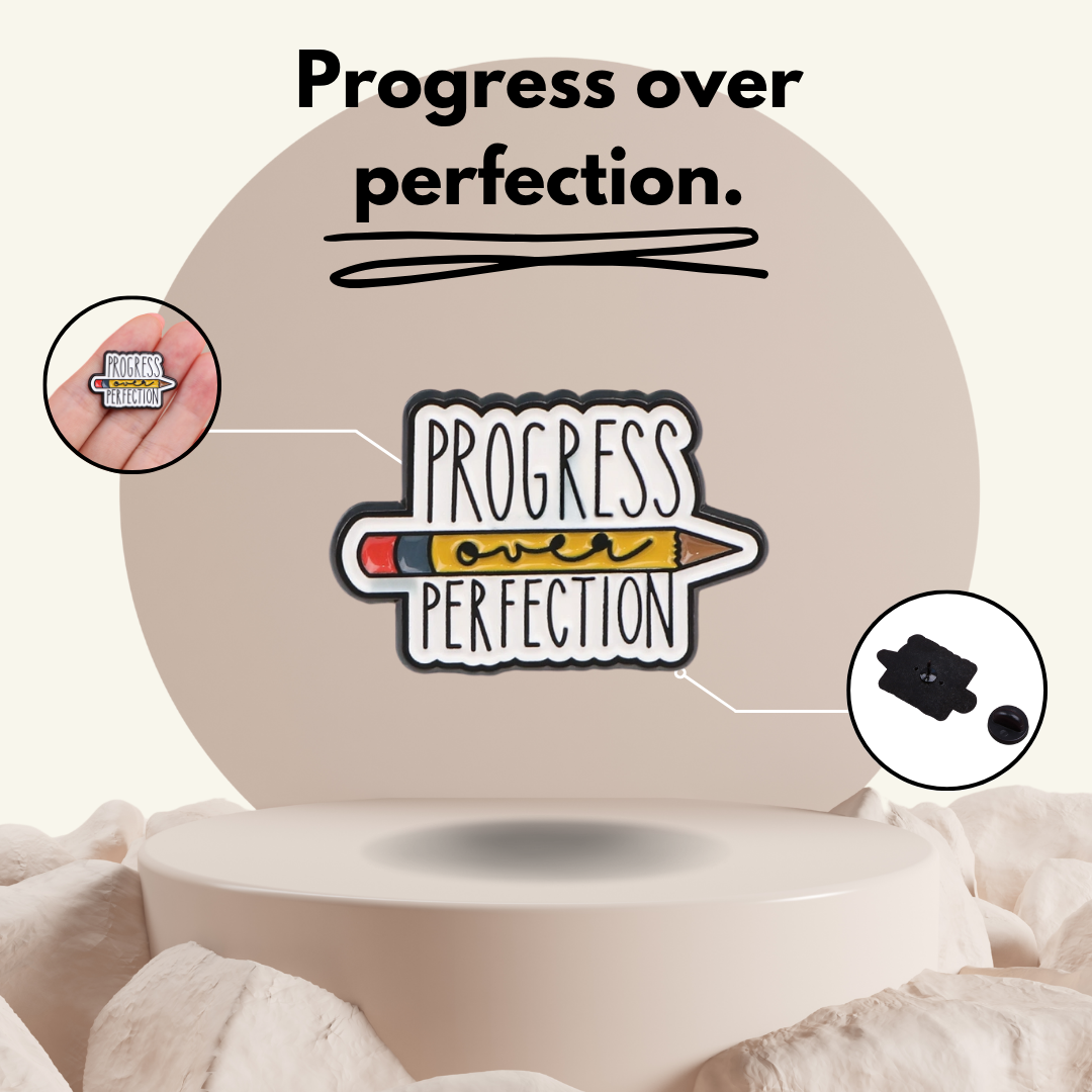 “Progress Over Perfection” - Communication Pin Badge.