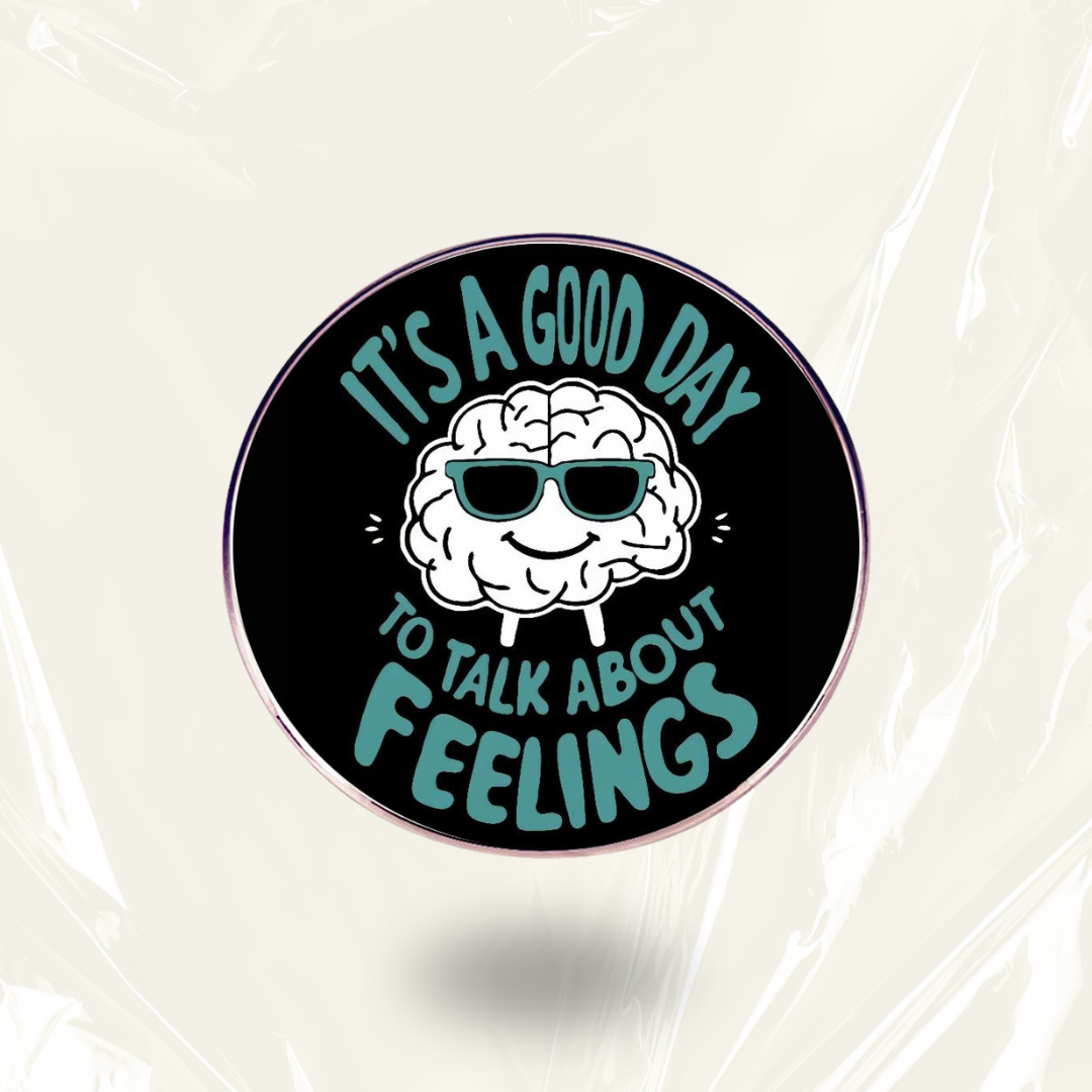 “It's A Good Day To Talk About Feelings” - Communication Pin Badge.