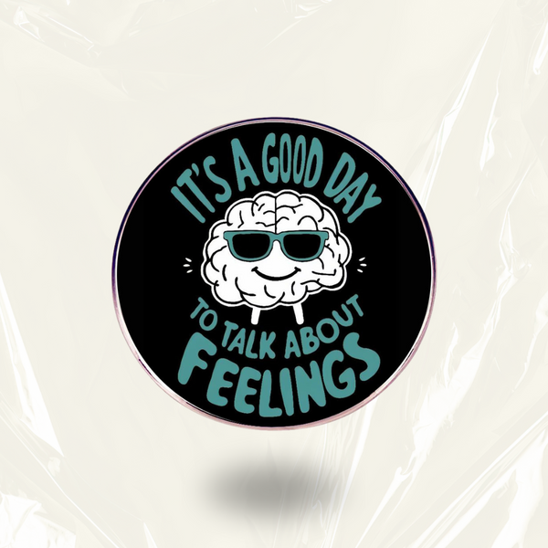 “It's A Good Day To Talk About Feelings” - Communication Pin Badge.