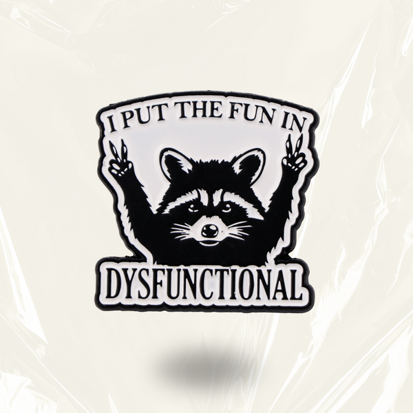 “I Put the FUN In Dysfunctional” - Communication Pin Badge.