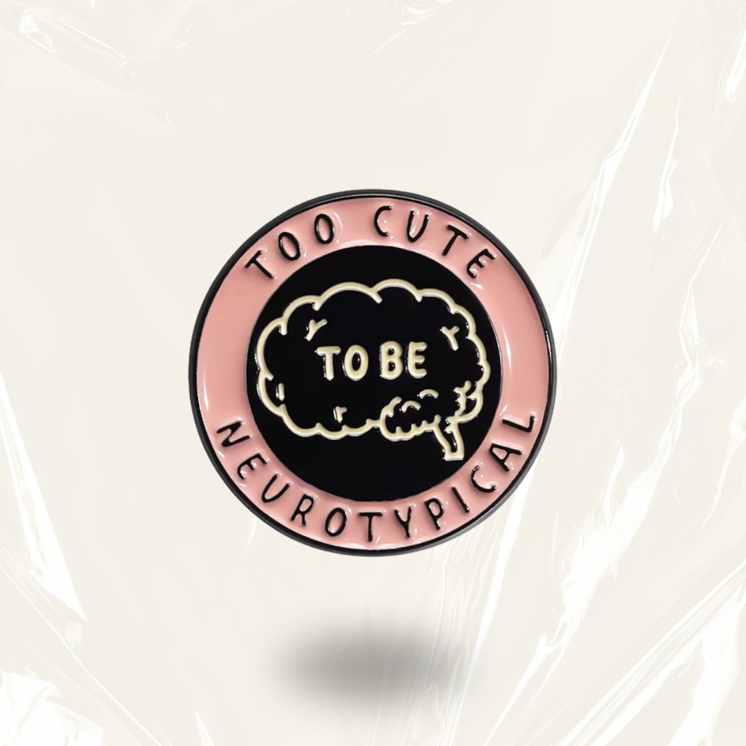 “Too Cute To Be Neurotypical” - Communication Pin Badge.