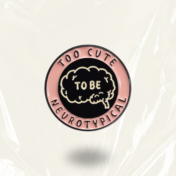 “Too Cute To Be Neurotypical” - Communication Pin Badge.
