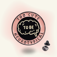 "Too Cute To Be Neurotypical" enamel pin – Neurodivergent Cute