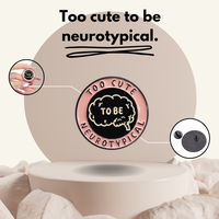 “Too Cute To Be Neurotypical” - Communication Pin Badge.