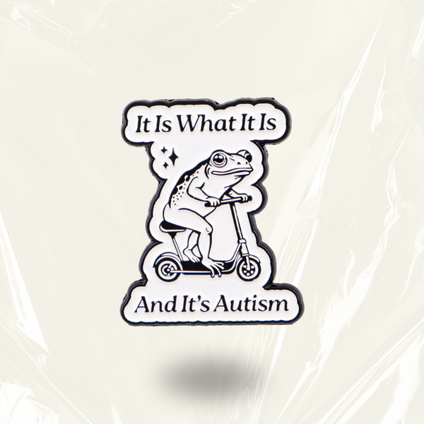 “It is what it is, and it's autism” - Communication Pin Badge.