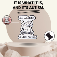 “It is what it is, and it's autism” - Communication Pin Badge.