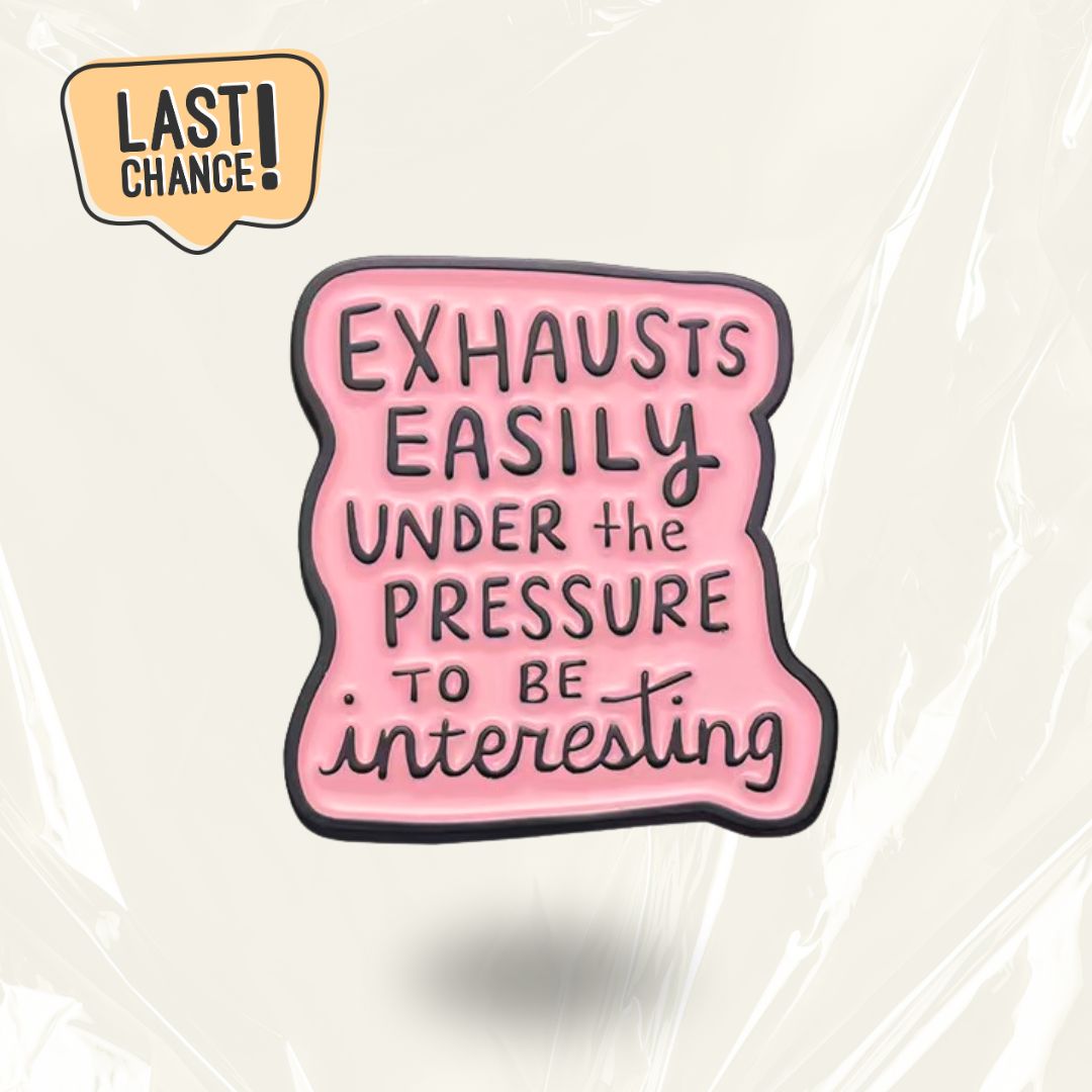LAST CHANCE: Exhausts Easily Under Pressure - Funny Social Exhaustion Pin Badge