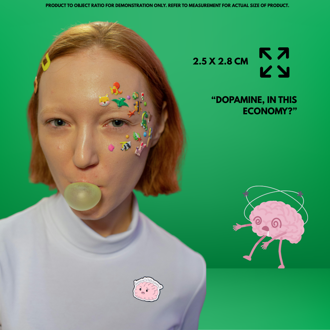 “Dopamine? In THIS economy?" - Pin Badge.