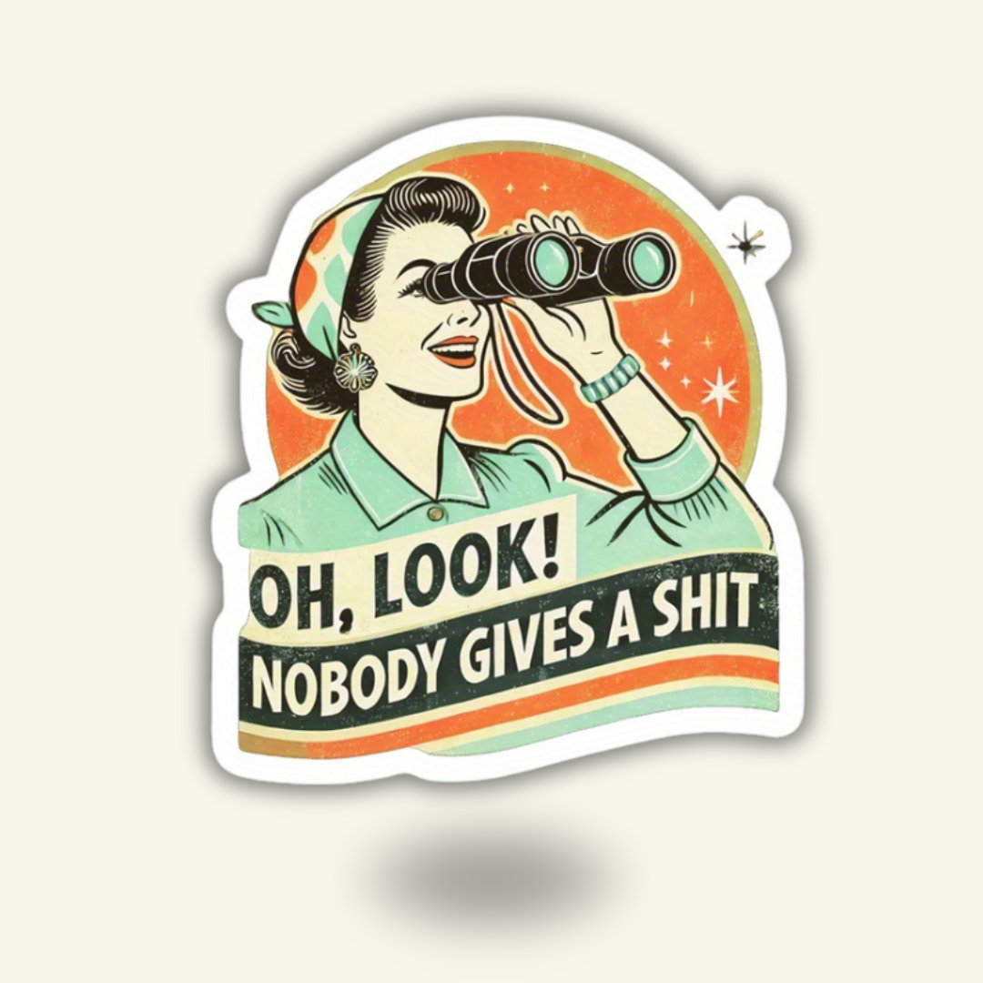“Oh Look, Nobody Gives A Shit" Vinyl Sticker Decal
