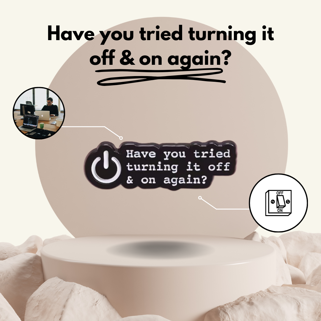 “On & Off Again” - Pin Badge.