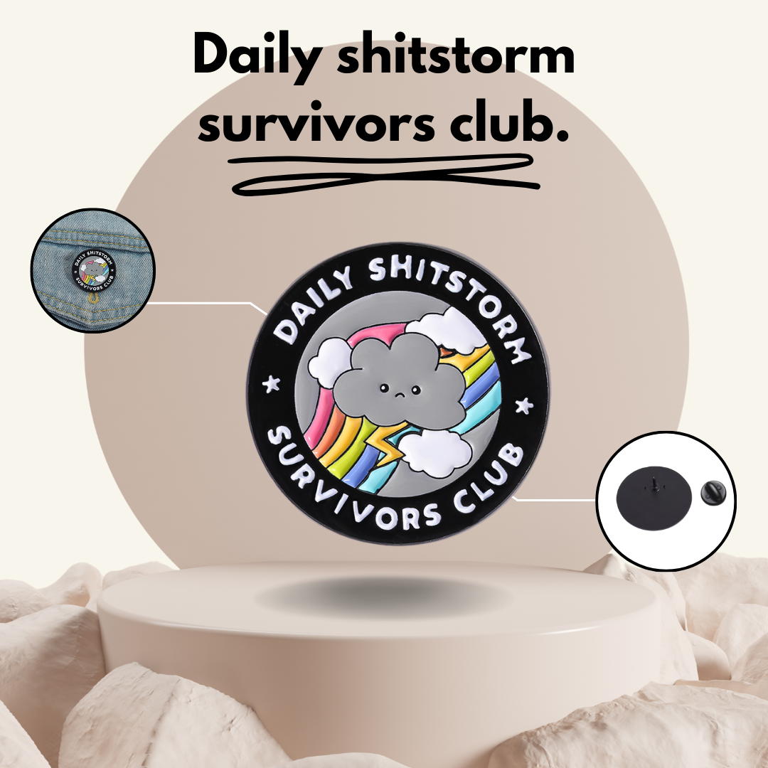 “Daily Shitstorm Survivors Club" - Motivation Pin Badge