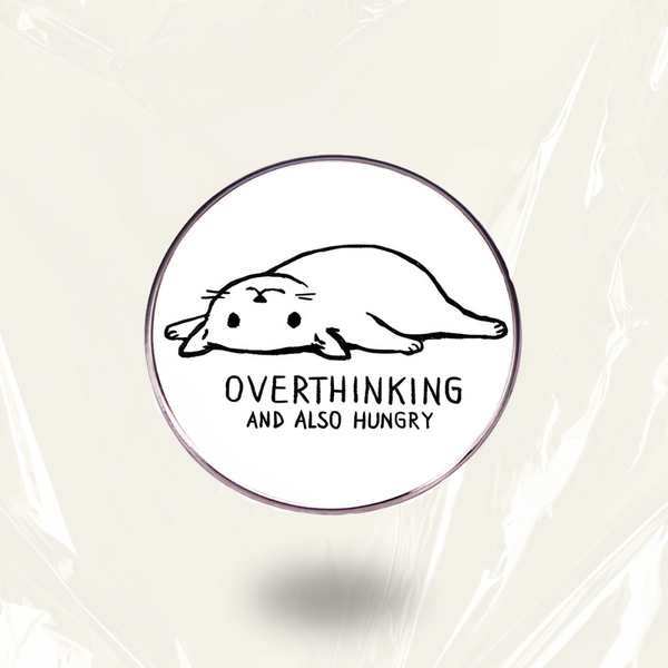 “Overthinking and Also Hungry" - Communication Pin Badge - MindCoco