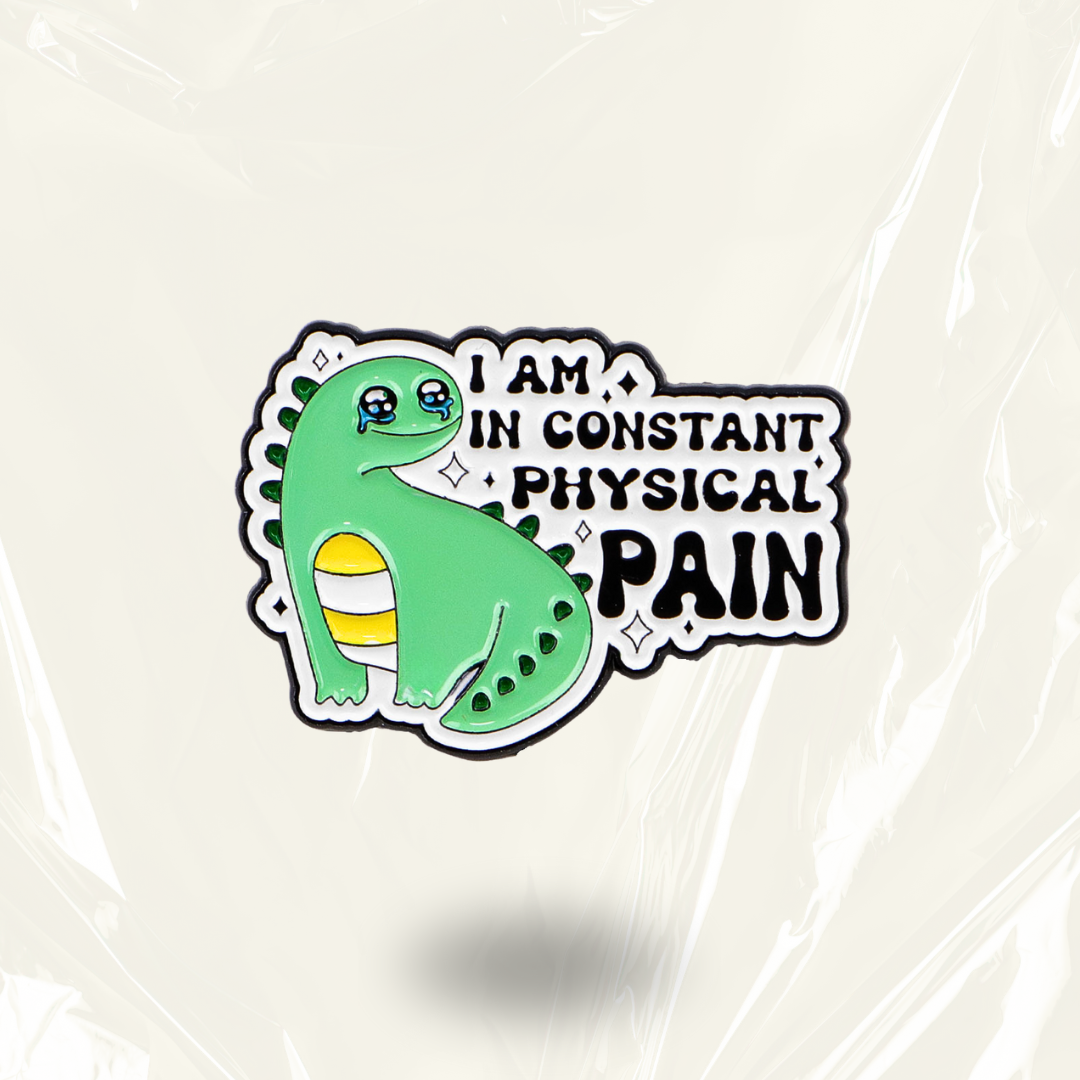 “I am in constant physical pain" - Communication Pin Badge