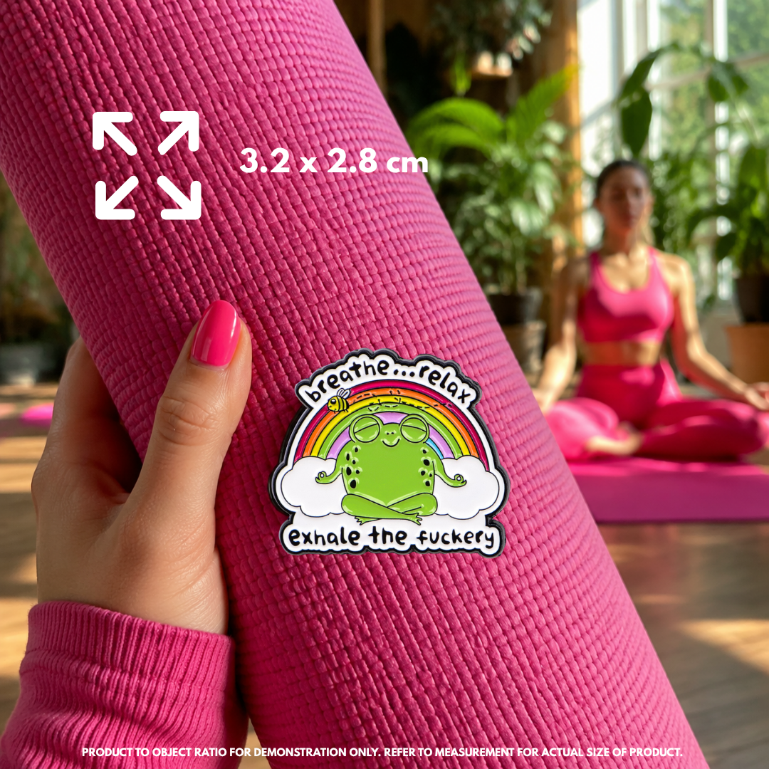 "Breathe Relax Exhale the F*ckery" - Zen Frog Pin