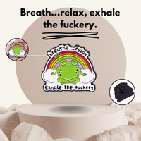 “Breathe...relax. Exhale the f*ckery" - Zen Frog Communication Pin Badge