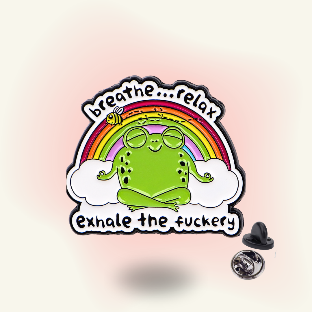 "Breathe Relax Exhale the F*ckery" - Zen Frog Pin