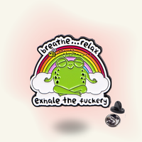 "Breathe Relax Exhale the F*ckery" - Zen Frog Pin