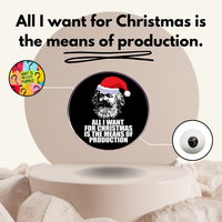 HOLIDAY SPECIAL: "All I want for Christmas is the means of production" quirky pin