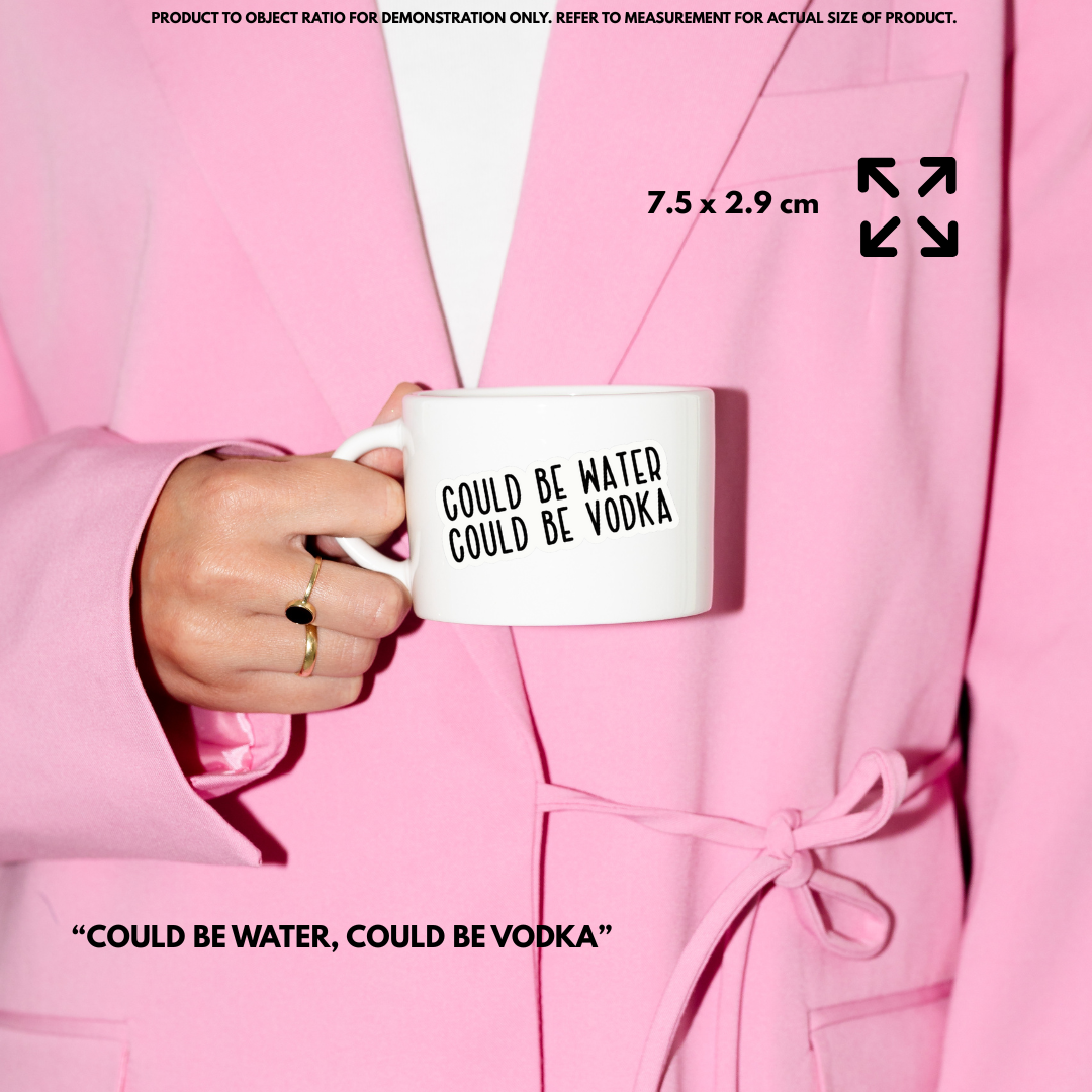 “Could Be Water, Could Be Vodka" Vinyl Sticker Decal