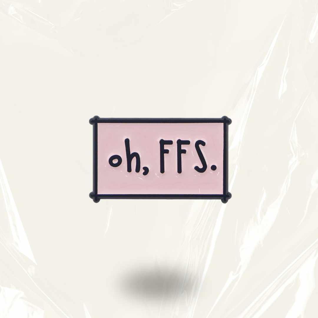 “Oh, FFS" - Communication Pin Badge