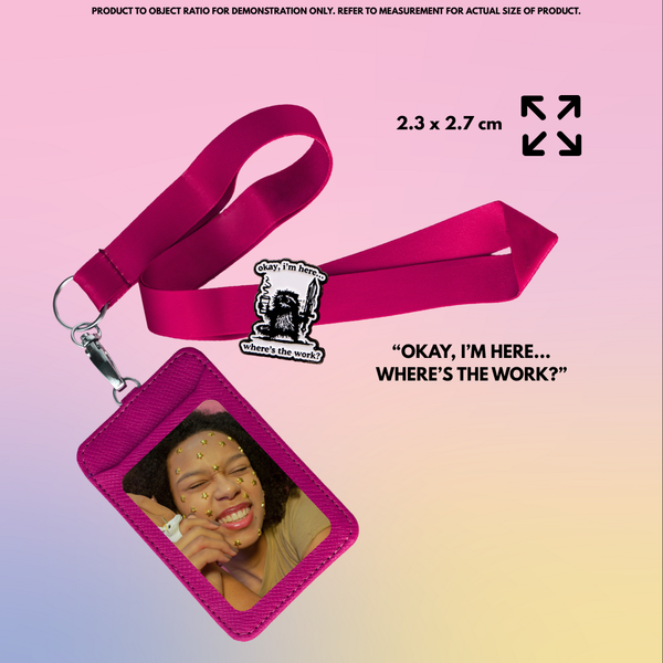 “Okay, I'm here. Where is the work?" - Communication Pin Badge