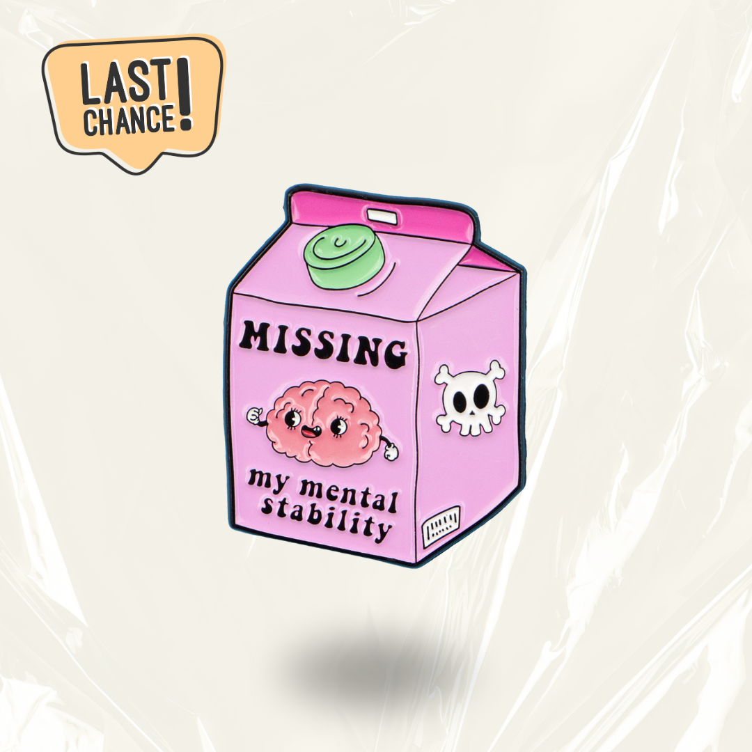 LAST CHANCE: “Missing My Mental Stability" - Enamel Pin Badge