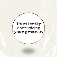 “I’m silently correcting your grammar.” Enamel Pin Badge