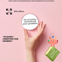 “I’m silently correcting your grammar.” Enamel Pin Badge