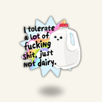 “I tolerate a lot of f**king shit, just not diary" Vinyl Sticker Decal