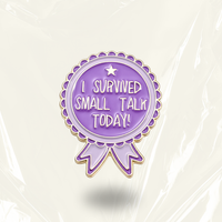 "I Survived Small Talk Today"- Pin Badge