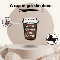 “A Cup Of Get Shit Done” Enamel Pin Badge