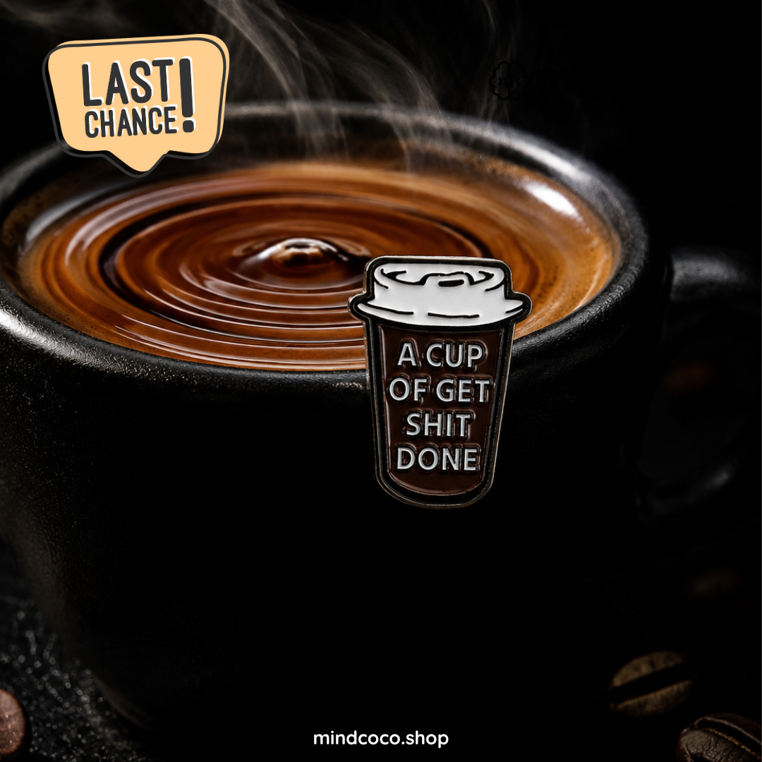 "A Cup Of Get Shit Done" - Motivation Enamel Pin