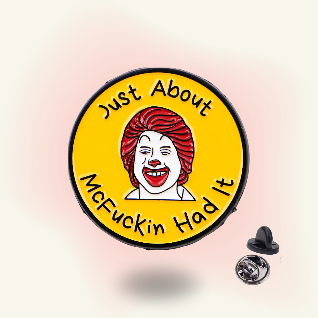 "Just About McFuckin Had It" enamel pin – At the Limit