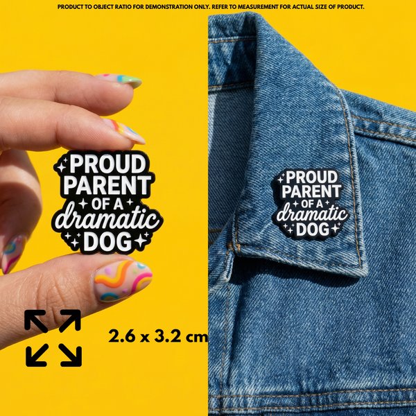 Proud Parent of a Dramatic Dog - Funny Pet Pin