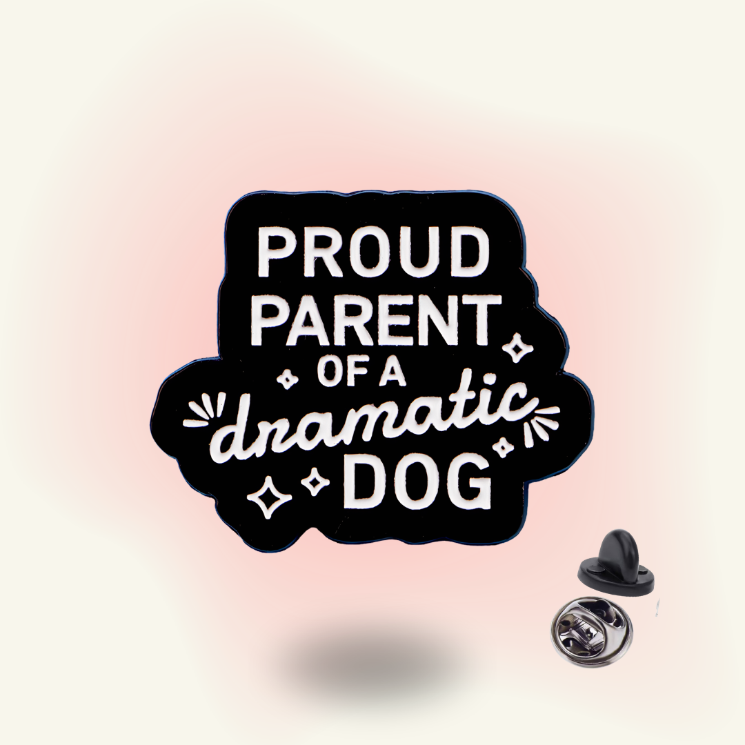 "Proud Parent of a Dramatic Dog" enamel pin – Dog Drama Parent