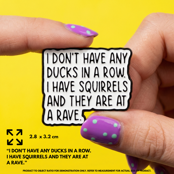 Ducks in a Row Squirrel Rave Pin | Funny ADHD Enamel Badge