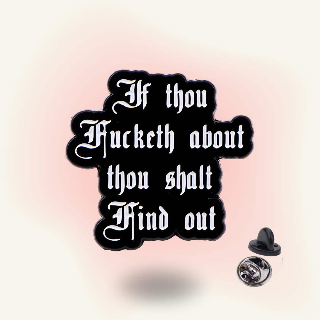 "If thou Fucketh about thou shalt Find out" enamel pin – Chaos Warning