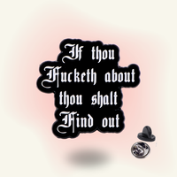 "If thou Fucketh about thou shalt Find out" enamel pin – Chaos Warning