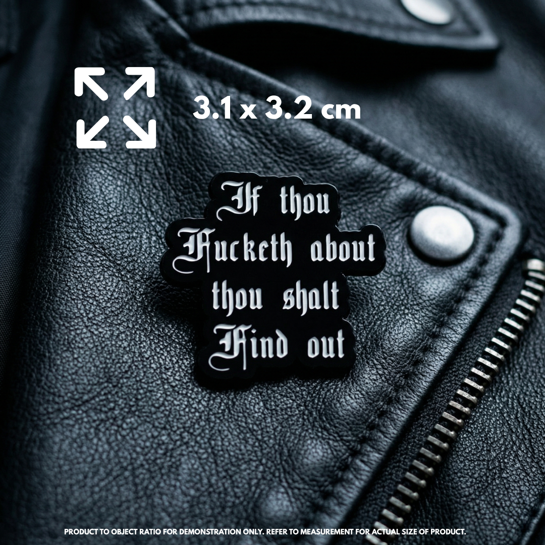 Person holding "If thou Fucketh about thou shalt Find out" enamel pin showing 3×3cm size