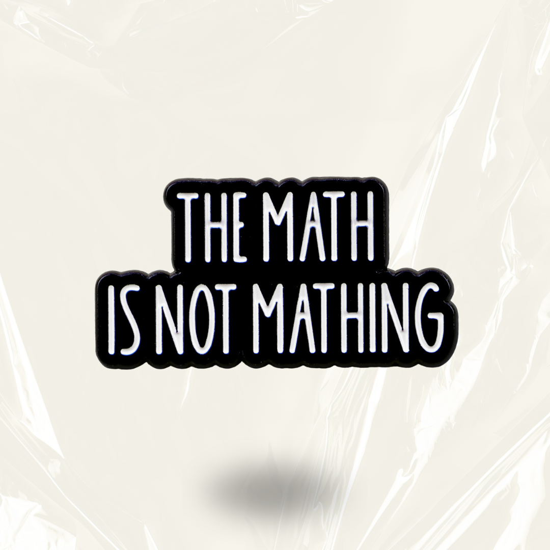 "The Math is not mathing" | Funny ADHD Enamel Badge