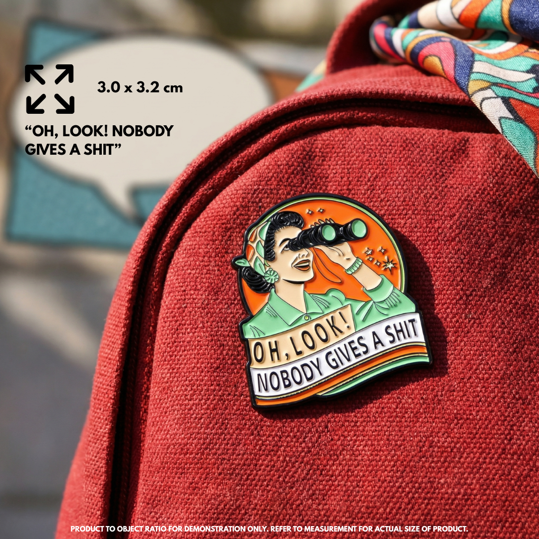 "OH, LOOK! NOBODY GIVES A SHIT" - Funny Enamel Badge