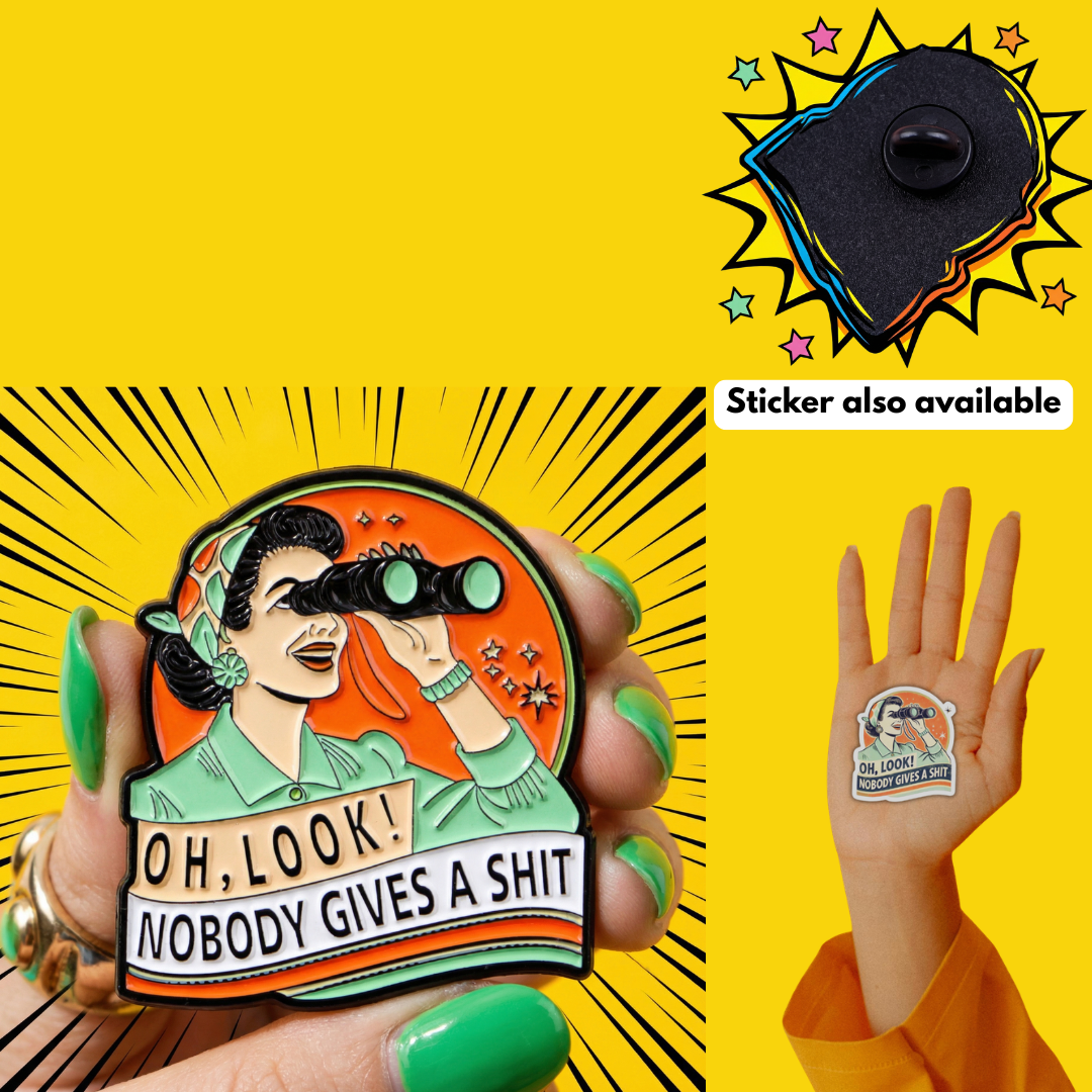 "OH, LOOK! NOBODY GIVES A SHIT" - Funny Enamel Badge