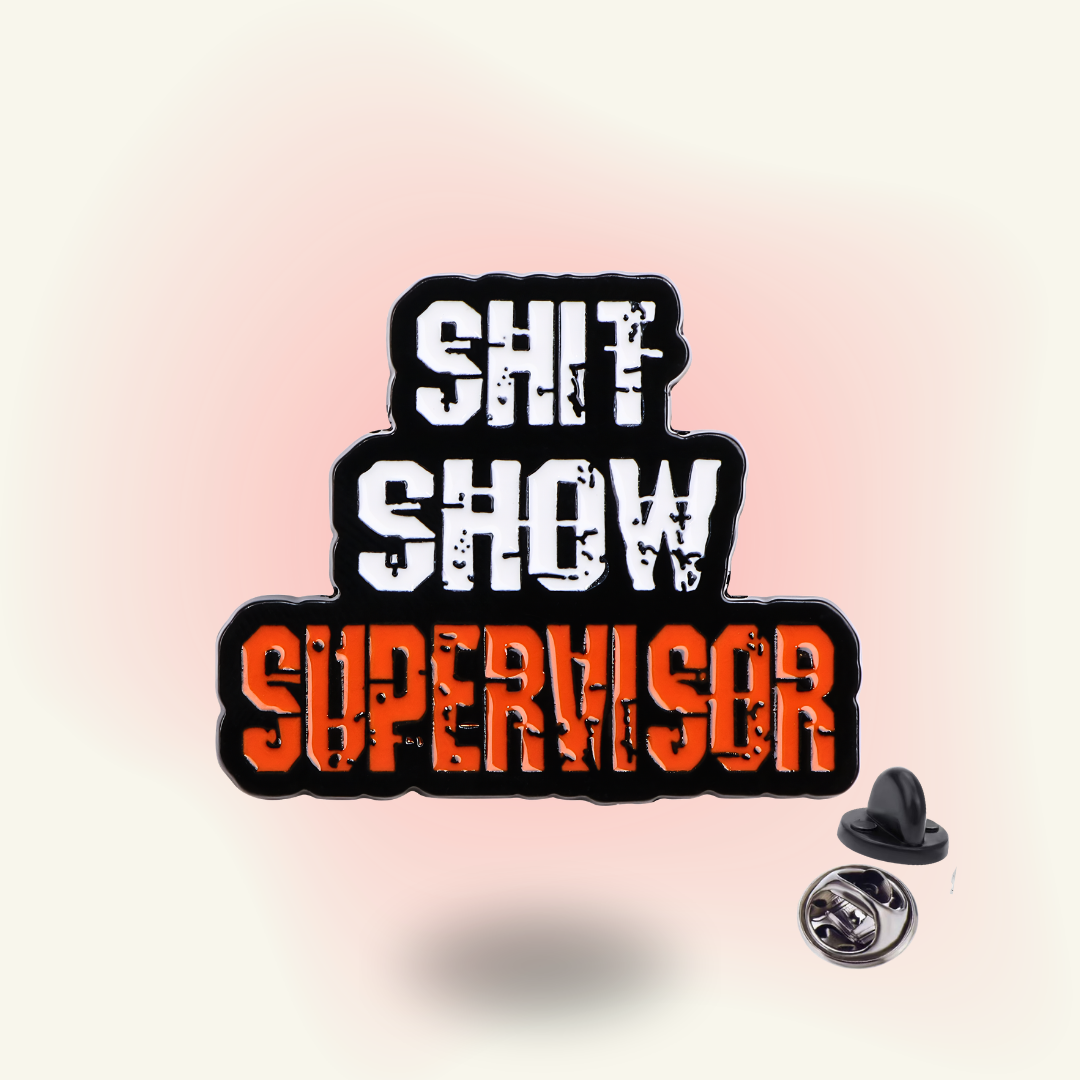 "SHIT SHOW SUPERVISOR" - Enamel Pin (Funny ADHD Identity Badge)