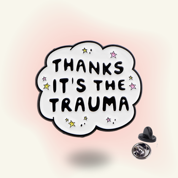"Thanks It's The Trauma" enamel pin – Trauma Humor