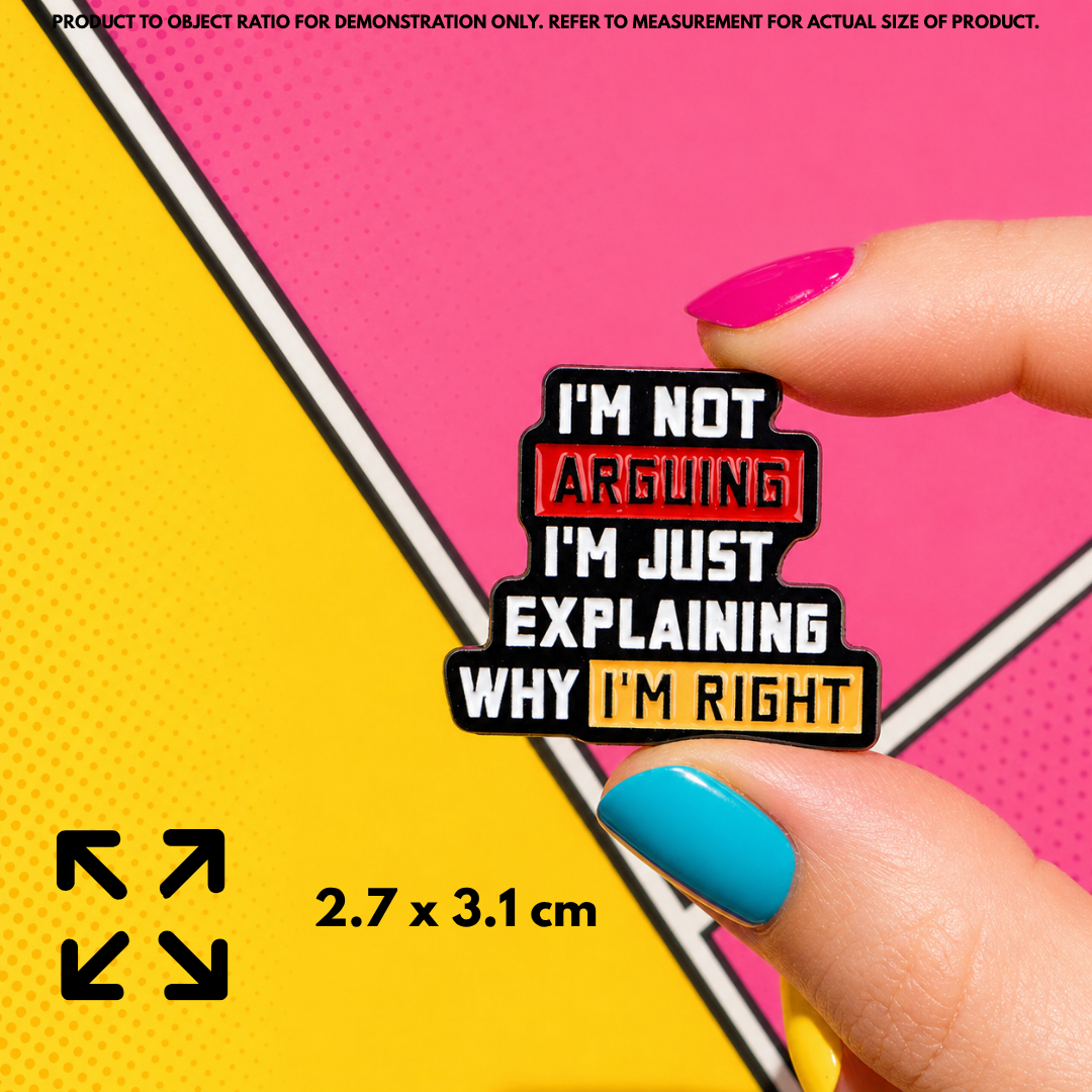 "I'm Not Arguing" - Sarcastic Enamel Pin (Funny ADHD Identity Badge)