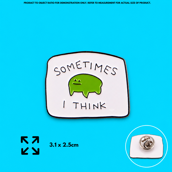 "Sometimes I Think" - Frog Enamel Pin (Funny ADHD Identity Badge)