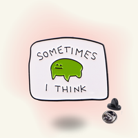 "Sometimes I Think" enamel pin – Frog Thoughts